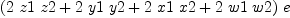 
\label{eq51}{\left({2 \  z 1 \  z 2}+{2 \  y 1 \  y 2}+{2 \  x 1 \  x 2}+{2 \  w 1 \  w 2}\right)}\  e