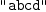 
\label{eq11}\mbox{\tt "abcd"}