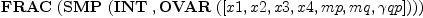 
\label{eq6}\hbox{\axiomType{FRAC}\ } (\hbox{\axiomType{SMP}\ } (\hbox{\axiomType{INT}\ } , \hbox{\axiomType{OVAR}\ } ([ x 1, x 2, x 3, x 4, mp , mq , �� qp ])))