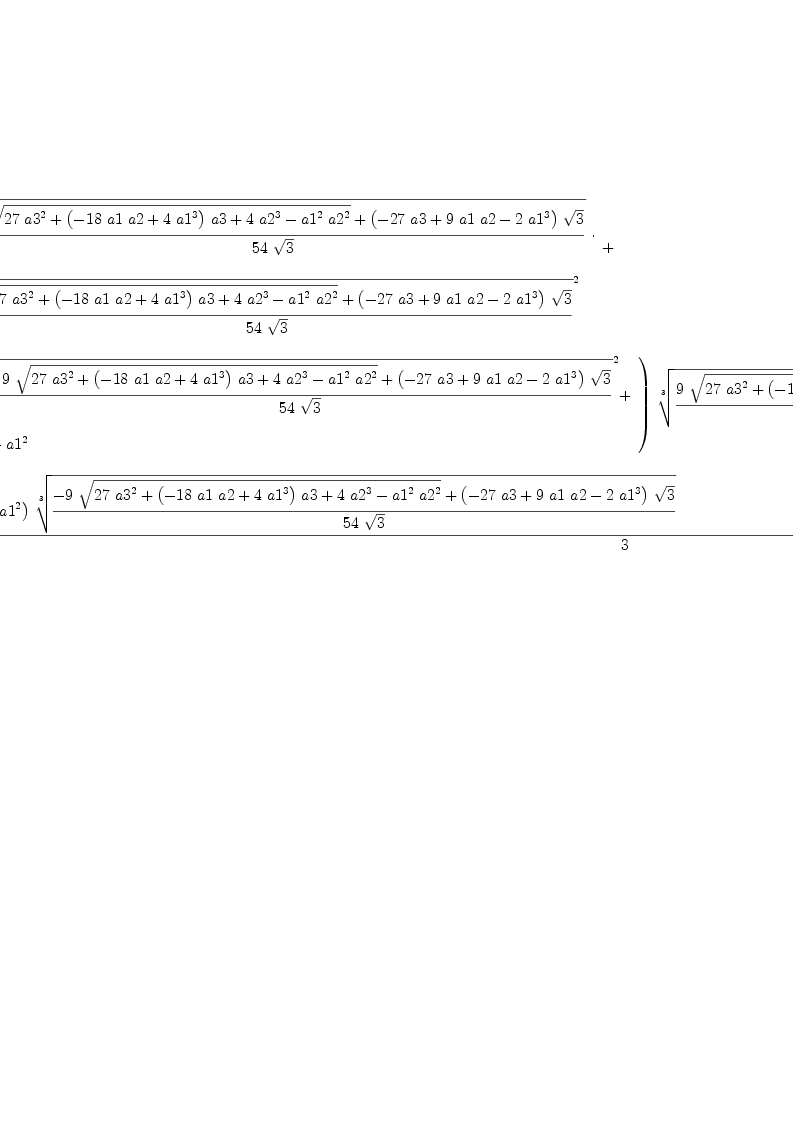 
\label{eq11}{\left(
\begin{array}{@{}l}
\displaystyle
{
\begin{array}{@{}l}
\displaystyle
9 \  \cdot 
\
\
\displaystyle
{\root{3}\of{{-{9 \ {\sqrt{{{27}\ {{a 3}^{2}}}+{{\left(-{{18}\  a 1 \  a 2}+{4 \ {{a 1}^{3}}}\right)}\  a 3}+{4 \ {{a 2}^{3}}}-{{{a 1}^{2}}\ {{a 2}^{2}}}}}}+{{\left(-{{27}\  a 3}+{9 \  a 1 \  a 2}-{2 \ {{a 1}^{3}}}\right)}\ {\sqrt{3}}}}\over{{54}\ {\sqrt{3}}}}}\  \cdot 
\
\
\displaystyle
{{\root{3}\of{{{9 \ {\sqrt{{{27}\ {{a 3}^{2}}}+{{\left(-{{18}\  a 1 \  a 2}+{4 \ {{a 1}^{3}}}\right)}\  a 3}+{4 \ {{a 2}^{3}}}-{{{a 1}^{2}}\ {{a 2}^{2}}}}}}+{{\left(-{{27}\  a 3}+{9 \  a 1 \  a 2}-{2 \ {{a 1}^{3}}}\right)}\ {\sqrt{3}}}}\over{{54}\ {\sqrt{3}}}}}^{2}}
