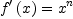 
\label{eq2}{{f^{\prime}}\left({x}\right)}={{x}^{n}}