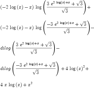 
\label{eq20}\begin{array}{@{}l}
\displaystyle
{{\left(-{2 \ {\log \left({x}\right)}}- x \right)}\ {\log \left({\frac{{3 \ {{e}^{{2 \ {\log \left({x}\right)}}+ x}}}+{\sqrt{3}}}{\sqrt{3}}}\right)}}+ 
\
\
\displaystyle
{{\left(-{2 \ {\log \left({x}\right)}}- x \right)}\ {\log \left({\frac{-{3 \ {{e}^{{2 \ {\log \left({x}\right)}}+ x}}}+{\sqrt{3}}}{\sqrt{3}}}\right)}}- 
\
\
\displaystyle
{dilog \left({\frac{{3 \ {{e}^{{2 \ {\log \left({x}\right)}}+ x}}}+{\sqrt{3}}}{\sqrt{3}}}\right)}- 
\
\
\displaystyle
{dilog \left({\frac{-{3 \ {{e}^{{2 \ {\log \left({x}\right)}}+ x}}}+{\sqrt{3}}}{\sqrt{3}}}\right)}+{4 \ {{\log \left({x}\right)}^{2}}}+ 
\
\
\displaystyle
{4 \  x \ {\log \left({x}\right)}}+{{x}^{2}}
