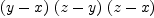 
\label{eq3}{\left(y - x \right)}\ {\left(z - y \right)}\ {\left(z - x \right)}