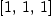 
\label{eq1}\left[ 1, \: 1, \: 1 \right]