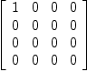 
\label{eq25}\left[ 
\begin{array}{cccc}
1 & 0 & 0 & 0 
\
0 & 0 & 0 & 0 
\
0 & 0 & 0 & 0 
\
0 & 0 & 0 & 0 
