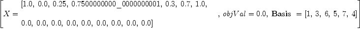 
\label{eq36}\begin{array}{@{}l}
\displaystyle
\left[{
\begin{array}{@{}l}
\displaystyle
X ={
\begin{array}{@{}l}
\displaystyle
\left[{1.0}, \:{0.0}, \:{0.25}, \:{0.7500000000 \_ 0000000001}, \:{0.3}, \:{0.7}, \:{1.0}, \: \right.
\
\
\displaystyle
\left.{0.0}, \:{0.0}, \:{0.0}, \:{0.0}, \:{0.0}, \:{0.0}, \:{0.0}, \:{0.0}, \:{0.0}\right] 
