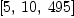 
\label{eq14}\left[ 5, \:{10}, \:{495}\right]