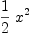 
\label{eq43}{1 \over 2}\ {{x}^{2}}