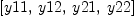 
\label{eq1}\left[ y 11, \: y 12, \: y 21, \: y 22 \right]