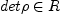det \rho \in R