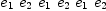 
\label{eq4}{e_{1}}\ {e_{2}}\ {e_{1}}\ {e_{2}}\ {e_{1}}\ {e_{2}}