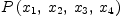 
\label{eq64}P \left({{x_{1}}, \:{x_{2}}, \:{x_{3}}, \:{x_{4}}}\right)