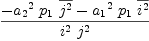 
\label{eq42}{-{{{a_{2}}^{2}}\ {p_{1}}\ {\overline{j^{2}}}}-{{{a_{1}}^{2}}\ {p_{1}}\ {\overline{i^{2}}}}}\over{{i^{2}}\ {j^{2}}}