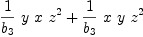 
\label{eq41}{{1 \over{b_{3}}}\  y \  x \ {{z}^{2}}}+{{1 \over{b_{3}}}\  x \  y \ {{z}^{2}}}