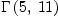 
\label{eq16}\Gamma \left({5, \:{11}}\right)