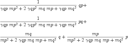 
\label{eq74}\begin{array}{@{}l}
\displaystyle
{{1 \over{{�� qp \ {{mp}^{2}}}+{2 \ {{�� qp}^{2}}\  mq \  mp}+{�� qp \ {{mq}^{2}}}}}\  qp}+ 
\
\
\displaystyle
{{1 \over{{�� qp \ {{mp}^{2}}}+{2 \ {{�� qp}^{2}}\  mq \  mp}+{�� qp \ {{mq}^{2}}}}}\  pq}+ 
\
\
\displaystyle
{{mq \over{{{mp}^{2}}+{2 \  �� qp \  mq \  mp}+{{mq}^{2}}}}\  q}+{{mp \over{{{mp}^{2}}+{2 \  �� qp \  mq \  mp}+{{mq}^{2}}}}\  p}
