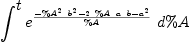 
\label{eq21}\int^{
\displaystyle
t}{{{e}^{{-{{{\%A}^{2}}\ {{b}^{2}}}-{2 \  \%A \  a \  b}-{{a}^{2}}}\over \%A}}\ {d \%A}}