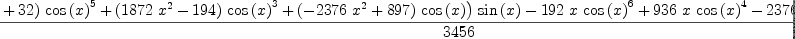 
\label{eq18}\frac{{{\left({{\left(-{{576}\ {{x}^{2}}}+{32}\right)}\ {{\cos \left({x}\right)}^{5}}}+{{\left({{1872}\ {{x}^{2}}}-{194}\right)}\ {{\cos \left({x}\right)}^{3}}}+{{\left(-{{2376}\ {{x}^{2}}}+{897}\right)}\ {\cos \left({x}\right)}}\right)}\ {\sin \left({x}\right)}}-{{192}\  x \ {{\cos \left({x}\right)}^{6}}}+{{936}\  x \ {{\cos \left({x}\right)}^{4}}}-{{2376}\  x \ {{\cos \left({x}\right)}^{2}}}+{{360}\ {{x}^{3}}}+{{897}\  x}}{3456}