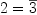 
\label{eq6}2 ={\overline 3}