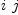 
\label{eq6}i \  j