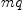 
\label{eq58}mq