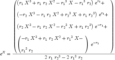 
\label{eq49}\begin{array}{@{}l}
\displaystyle
{{e}^{X}}={{\left(
\begin{array}{@{}l}
\displaystyle
{{\left({{r_{1}}\ {{X}^{3}}}+{{r_{1}}\ {r_{2}}\ {{X}^{2}}}-{{{r_{1}}^{3}}\  X}-{{{r_{1}}^{3}}\ {r_{2}}}\right)}\ {{e}^{r_{2}}}}+ 
\
\
\displaystyle
{{\left(-{{r_{2}}\ {{X}^{3}}}-{{r_{1}}\ {r_{2}}\ {{X}^{2}}}+{{{r_{2}}^{3}}\  X}+{{r_{1}}\ {{r_{2}}^{3}}}\right)}\ {{e}^{r_{1}}}}+ 
\
\
\displaystyle
{{\left({{r_{2}}\ {{X}^{3}}}-{{r_{1}}\ {r_{2}}\ {{X}^{2}}}-{{{r_{2}}^{3}}\  X}+{{r_{1}}\ {{r_{2}}^{3}}}\right)}\ {{e}^{-{r_{1}}}}}+ 
\
\
\displaystyle
{{\left({
\begin{array}{@{}l}
\displaystyle
-{{r_{1}}\ {{X}^{3}}}+{{r_{1}}\ {r_{2}}\ {{X}^{2}}}+{{{r_{1}}^{3}}\  X}- 
\
\
\displaystyle
{{{r_{1}}^{3}}\ {r_{2}}}
