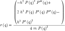 
\label{eq8}\begin{array}{@{}l}
\displaystyle
{r \left({q}\right)}={{\left(
\begin{array}{@{}l}
\displaystyle
-{{{h}^{2}}\ {{P \left({q}\right)}^{2}}\ {{P^{\prime \prime \prime}}\left({q}\right)}}+ 
\
\
\displaystyle
{2 \ {{h}^{2}}\ {P \left({q}\right)}\ {{P^{\prime}}\left({q}\right)}\ {{P^{\prime \prime}}\left({q}\right)}}- 
\
\
\displaystyle
{{{h}^{2}}\ {{{P^{\prime}}\left({q}\right)}^{3}}}
