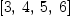 
\label{eq4}\left[ 3, \: 4, \: 5, \: 6 \right]