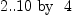 
\label{eq5}{2..{10}}\mbox{\rm  \hbox{ by } }4