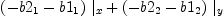 
\label{eq65}{{\left(-{b 2_{1}}-{b 1_{1}}\right)}\ {|_{x}}}+{{\left(-{b 2_{2}}-{b 1_{2}}\right)}\ {|_{y}}}