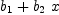 
\label{eq47}{b_{1}}+{{b_{2}}\  x}