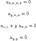 
\label{eq38}\begin{array}{c}
{\ }
\
{{u_{x , \: x , \: x , \: x}}= 0}
\
{\ }
\
{{u_{y , \: x , \: x}}= 0}
\
{\ }
\
{{{u_{z , \: z}}+{y \ {u_{x , \: x}}}}= 0}
\
{\ }
\
{{u_{y , \: y}}= 0}
\
