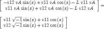 
\label{eq41}\begin{array}{@{}l}
\displaystyle
{\left[ 
\begin{array}{c}
{-{v 12 \  vA \ {\sin \left({x}\right)}}+{v 11 \  vA \ {\cos \left({x}\right)}}-{L \  v 11 \  vA}}
\
{{v 11 \  vA \ {\sin \left({x}\right)}}+{v 12 \  vA \ {\cos \left({x}\right)}}-{L \  v 12 \  vA}}

