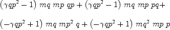 
\label{eq40}\begin{array}{@{}l}
\displaystyle
{{\left({{�� qp}^{2}}- 1 \right)}\  mq \  mp \  qp}+{{\left({{�� qp}^{2}}- 1 \right)}\  mq \  mp \  pq}+ 
\
\
\displaystyle
{{\left(-{{�� qp}^{2}}+ 1 \right)}\  mq \ {{mp}^{2}}\  q}+{{\left(-{{�� qp}^{2}}+ 1 \right)}\ {{mq}^{2}}\  mp \  p}
