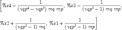
\label{eq86}\begin{array}{@{}l}
\displaystyle
\left[{\%x 4 -{1 \over{{\left({{�� qp}^{4}}-{{�� qp}^{2}}\right)}\  mq \  mp}}}, \:{\%x 3 -{1 \over{{\left({{�� qp}^{2}}- 1 \right)}\  mq \  mp}}}, \: \right.
\
\
\displaystyle
\left.{\%x 2 +{1 \over{{\left({{�� qp}^{2}}- 1 \right)}\  mq}}}, \:{\%x 1 +{1 \over{{\left({{�� qp}^{2}}- 1 \right)}\  mp}}}\right] 
