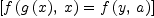 
\label{eq7}\left[{{f \left({{g \left({x}\right)}, \: x}\right)}={f \left({y , \: a}\right)}}\right]