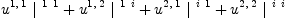 
\label{eq20}{{u^{1, \: 1}}\ {|^{\  1 \  1}}}+{{u^{1, \: 2}}\ {|^{\  1 \  i}}}+{{u^{2, \: 1}}\ {|^{\  i \  1}}}+{{u^{2, \: 2}}\ {|^{\  i \  i}}}