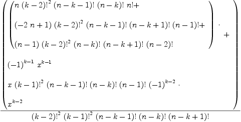 
\label{eq26}{\left(
\begin{array}{@{}l}
\displaystyle
{
\begin{array}{@{}l}
\displaystyle
{\left({
\begin{array}{@{}l}
\displaystyle
{n \ {{{\left(k - 2 \right)}!}^{2}}\ {{\left(n - k - 1 \right)}!}\ {{\left(n - k \right)}!}\ {n !}}+ 
\
\
\displaystyle
{{\left(-{2 \  n}+ 1 \right)}\ {{{\left(k - 2 \right)}!}^{2}}\ {{\left(n - k - 1 \right)}!}\ {{\left(n - k + 1 \right)}!}\ {{\left(n - 1 \right)}!}}+ 
\
\
\displaystyle
{{\left(n - 1 \right)}\ {{{\left(k - 2 \right)}!}^{2}}\ {{\left(n - k \right)}!}\ {{\left(n - k + 1 \right)}!}\ {{\left(n - 2 \right)}!}}
