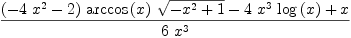 
\label{eq22}\frac{{{\left(-{4 \ {{x}^{2}}}- 2 \right)}\ {\arccos \left({x}\right)}\ {\sqrt{-{{x}^{2}}+ 1}}}-{4 \ {{x}^{3}}\ {\log \left({x}\right)}}+ x}{6 \ {{x}^{3}}}
