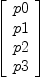 
\label{eq3}\left[ 
\begin{array}{c}
p 0 
\
p 1 
\
p 2 
\
p 3 
