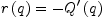 
\label{eq6}{r \left({q}\right)}= -{{Q^{\prime}}\left({q}\right)}