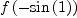 
\label{eq2}f \left({-{\sin \left({1}\right)}}\right)