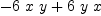 
\label{eq9}-{6 \  x \  y}+{6 \  y \  x}