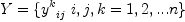 Y=\{ {y^k}_{ij} \ i,j,k =1,2, ... n \}