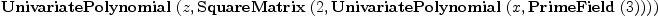 
\label{eq4}\hbox{\axiomType{UnivariatePolynomial}\ } (z , \hbox{\axiomType{SquareMatrix}\ } (2, \hbox{\axiomType{UnivariatePolynomial}\ } (x , \hbox{\axiomType{PrimeField}\ } (3))))