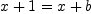 
\label{eq12}{x + 1}={x + b}