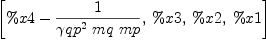 
\label{eq89}\left[{\%x 4 -{1 \over{{{�� qp}^{2}}\  mq \  mp}}}, \: \%x 3, \: \%x 2, \: \%x 1 \right]