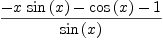 
\label{eq42}\frac{-{x \ {\sin \left({x}\right)}}-{\cos \left({x}\right)}- 1}{\sin \left({x}\right)}