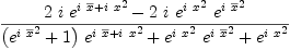
\label{eq16}{{2 \  i \ {{{e}^{{i \ {\overline x}}+{i \  x}}}^{2}}}-{2 \  i \ {{{e}^{i \  x}}^{2}}\ {{{e}^{i \ {\overline x}}}^{2}}}}\over{{{\left({{{e}^{i \ {\overline x}}}^{2}}+ 1 \right)}\ {{{e}^{{i \ {\overline x}}+{i \  x}}}^{2}}}+{{{{e}^{i \  x}}^{2}}\ {{{e}^{i \ {\overline x}}}^{2}}}+{{{e}^{i \  x}}^{2}}}