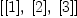 
\label{eq9}\left[{\left[ 1 \right]}, \:{\left[ 2 \right]}, \:{\left[ 3 \right]}\right]